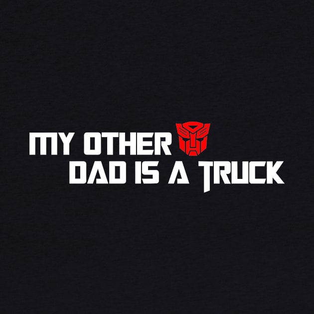 My Other Dad is a Truck by CattCallCo